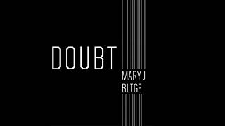 Mary j blige Doubt