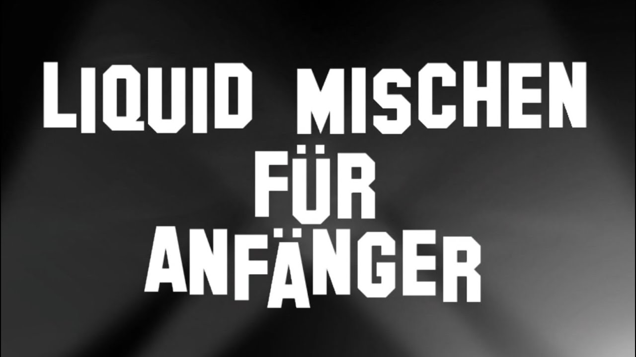 Liquid mischen für Anfänger