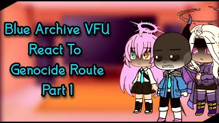 Blue Archive VFU React To Genocide Route Part 1 (Angst)