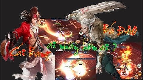 [ VLTK Mobile ] Quần Anh Hội Cái Bang - Bá Đao : khi phái mạnh nhây với nhau