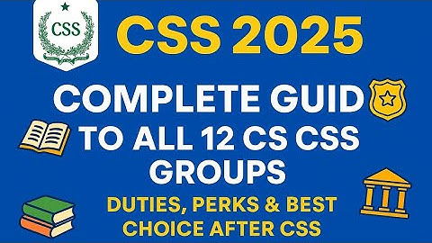 CSS 2025 – Complete Guide to All 12 Groups | Duties, Perks & Best Choice After CSS