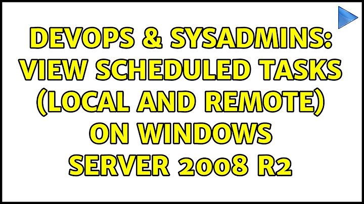 DevOps & SysAdmins: View Scheduled Tasks (local and remote) on Windows Server 2008 R2