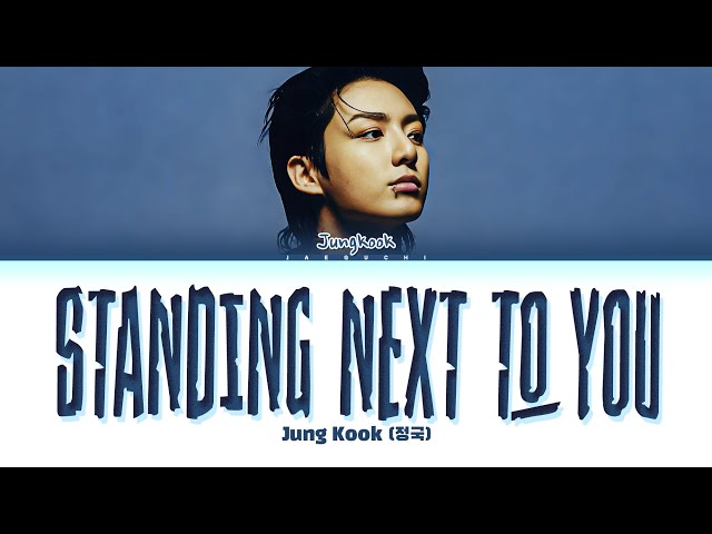 Jungkook (정국) 'Standing Next To You' Lyrics class=