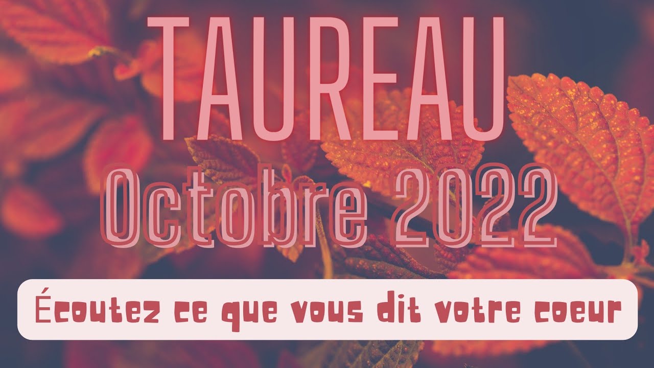 Taureau ♉️ Octobre 2022🌟guidance Générale🌟 Écoutez Ce Que Vous Dit