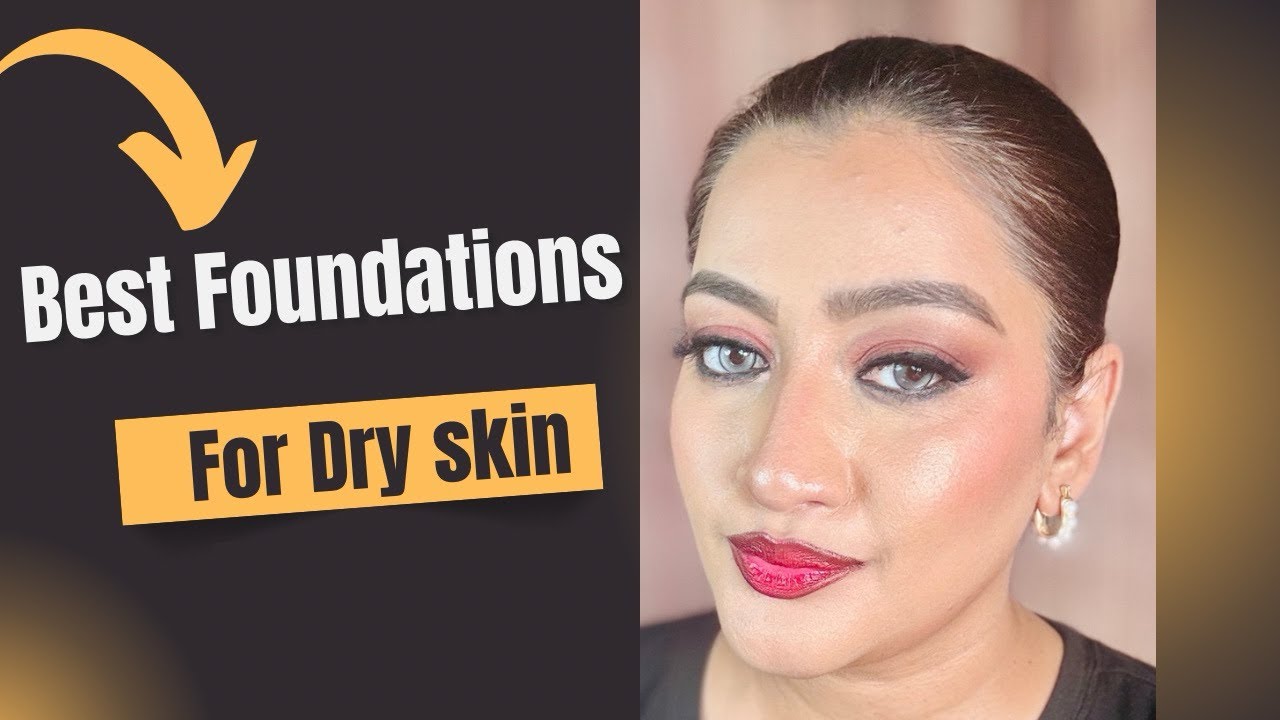Best Foundations for dry skin and mature skin #dryskinmakeup # ...