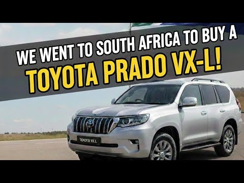 2023 TOYOTA PRADO VX-L. WE WENT TO BUY ONE IN SOUTH AFRICA