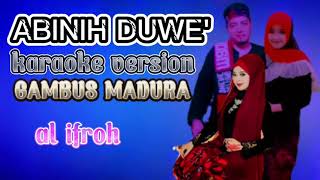 ABINIH DUWE' KARAOKE VERSION AL IFRAH GAMBUS MADURA