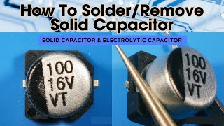 Andonstar-- How To Solder an Electrolytic Capacitor/ Remove Solid Capacitor