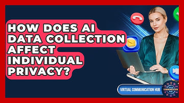 How Does AI Data Collection Affect Individual Privacy? - Virtual Communication Hub