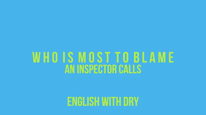 An Inspector Calls | Who is Most to Blame?