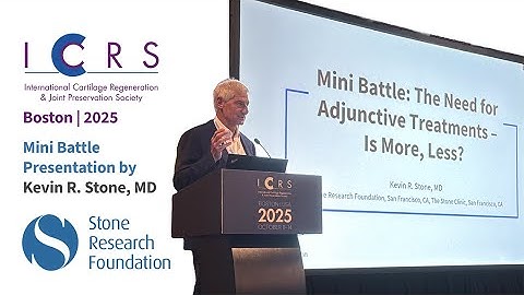 ICRS 2025 Debate: Kevin R. Stone, MD on "The Need for Adjunctive Treatments – Is More, Less?"