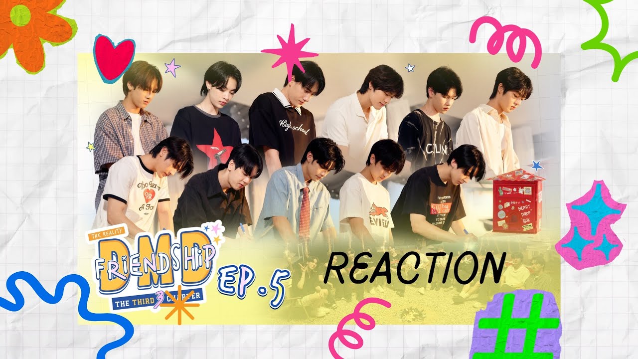 [REACTION] DMD Friendship the Reality, The THIRD Chapter EP.5