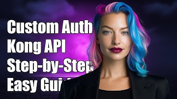 Implementing Custom Authentication in Kong API Gateway: A Step-by-Step Guide