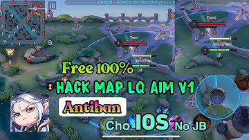 Hack Map LQ Aim V1 Free 100% Antiban, An Toàn, Cho iOS No Jaibreak - pH Mod