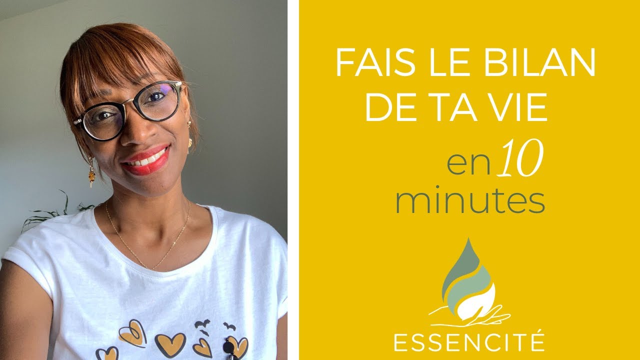fais le bilan de ta vie en  minutes youtube
