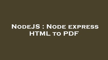 NodeJS : Node express HTML to PDF
