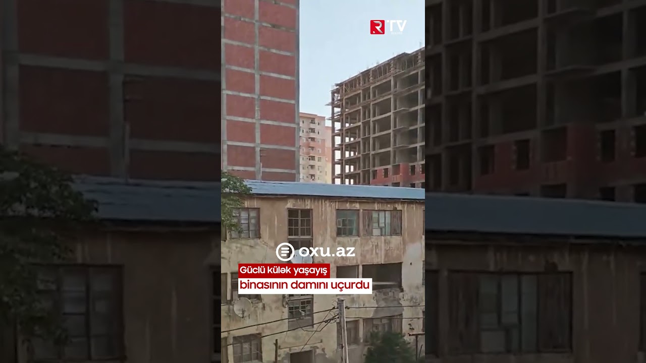 Güclü külək yaşayış binasının damını uçurdu - RTV