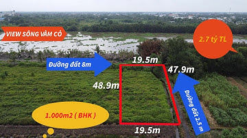 Tập 152 . Đất 2 mặt tiền view sông vàm cỏ 1.000m2 . xây nhà vườn nghỉ dưỡng rất đẹp 2.7 tỷ