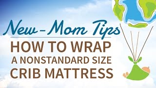 How to Wrap a Nonstandard Size Crib Mattress Harlow