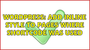 Wordpress: Add inline style to pages where shortcode was used (2 Solutions!!)