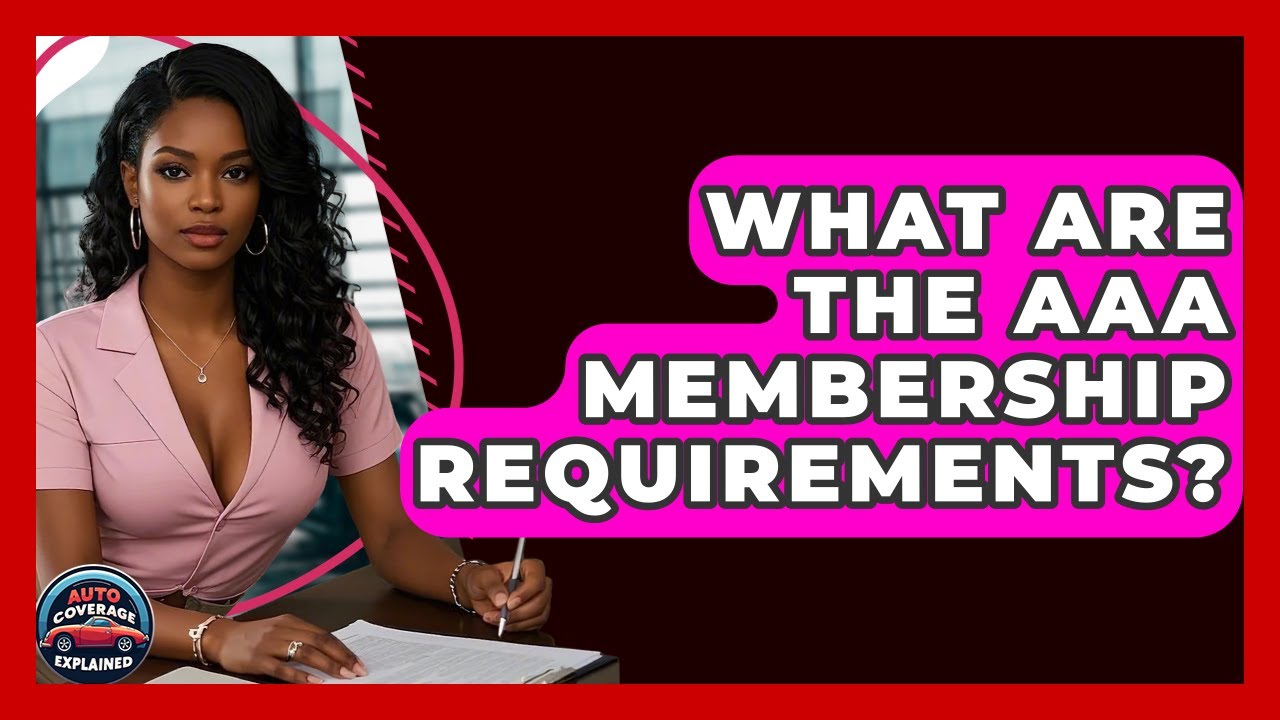 What Are The AAA Membership Requirements? - Auto Coverage Explained