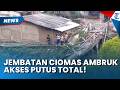 JEMBATAN PUTUS! Warga Sukamakmur Ciomas Terpaksa Memutar Jauh Akibat Longsor Susulan