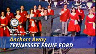 Anchors Away | Tennessee Ernie Ford | Aboard The USS Aircraft Carrier Yorktown