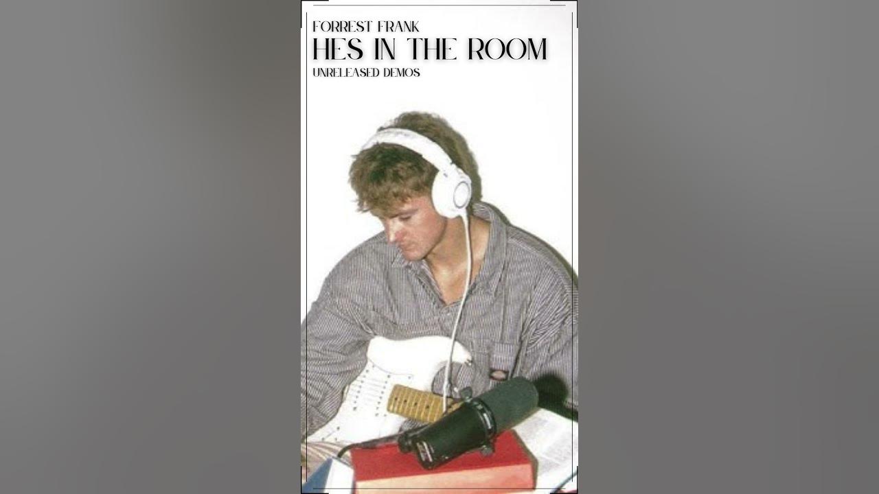 HES IN THE ROOM by Forrest Frank (Lyrics in desc.)