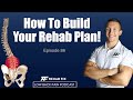 How To Build Your Own Rehab Plan! | Low Back Pain Podcast #86
