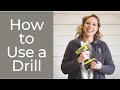 How to use a Drill- A Beginner's Guide