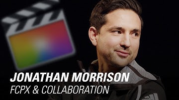 Jonathan Morrison LOVES FCPX & Collaboration