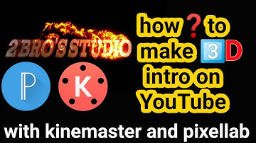 How to make 3D intro || on Android with pixellab, kinemaster for YouTube video 2bros studio