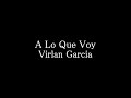 Descargar Virlan Garcia A Lo Que Voy Letra💔💑 - MGustavo Hernandez Descargar Virlan Garcia A Lo Que Voy Letra💔💑 - MGustavo Hernandez