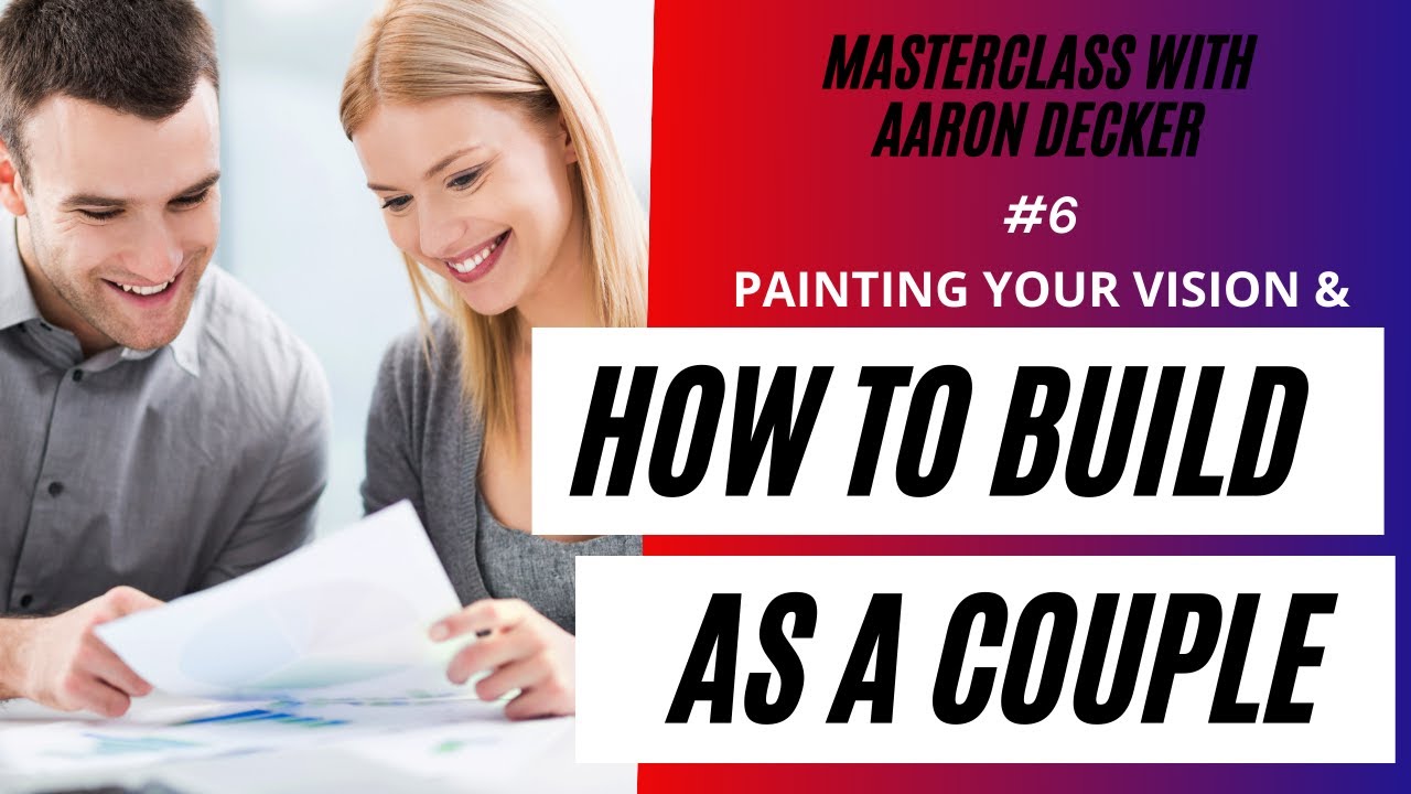6. MasterClass with Aaron Decker: Painting Your Vision & How to Build As A Couple