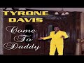 Tyrone Davis~"  Come To Daddy " ~🔥~ 2003