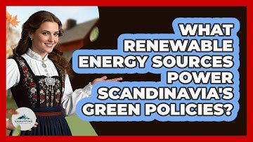 What Renewable Energy Sources Power Scandinavia