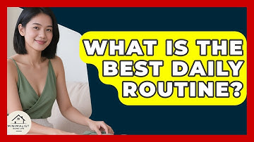 What Is The Best Daily Routine? - Minimalist Home Life