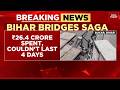 Bihar Bridges Saga: 96 Hours Post Unveiling Overbride Damaged, 26.4 CR Spent, Couldn't Last 4 Days