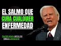 EL PODEROSO SALMO QUE SANA CUALQUIER ENFERMEDAD AUN CUANDO DUERMES - Billy Graham