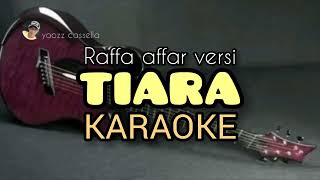 TIARA - KARAOKE LIRIK - RAFFA AFFAR