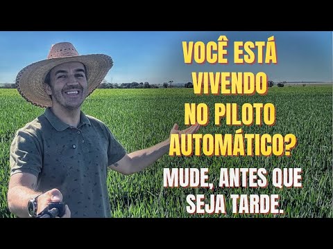 Você está vivendo no Piloto Automático? Mude antes que seja tarde.