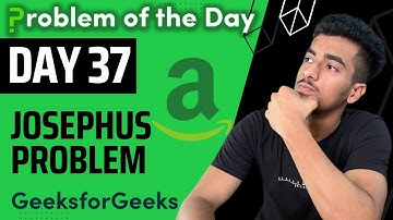 Day 37 - Josephus problem || Recursion || GFG POTD 8 August