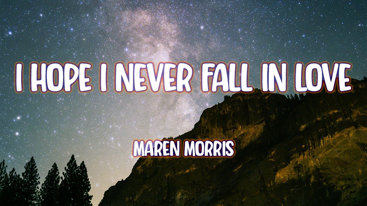 Maren Morris i hope i never fall in love YouTube