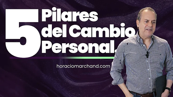 5 Pilares del Cambio Personal  | Horacio Marchand