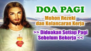 Mohon Rezeki dan Kelancaran Kerja ( Didoakan Setiap Pagi Sebelum Bekerja ) | Doa Pagi Katolik