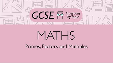 Primes, Factors and Multiples (Foundation) - Q1 | Maths GCSE | PMT Education