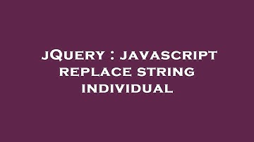 jQuery : javascript replace string individual