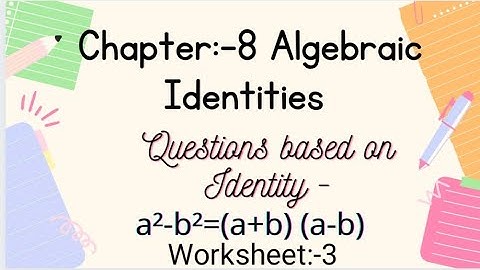Chapter:-8 Algebraic Identities/ Questions based on identity:-  a²-b²=(a+b) (a-b)| Class 8th|