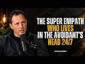 The Super Empath Who Lives in the Avoidant’s Head 24/7 | Chase Hughes Avoidant Attachment Style