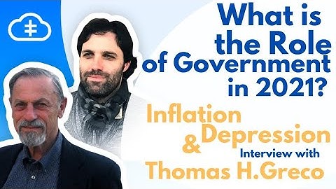 What is the Role of Government in 2021? Inflation & Depression | Interview with Thomas H. Greco